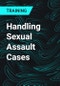 Handling Sexual Assault Cases - Product Thumbnail Image