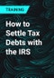 How to Settle Tax Debts with the IRS - Product Thumbnail Image