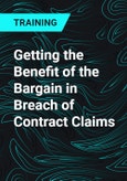 Getting the Benefit of the Bargain in Breach of Contract Claims- Product Image