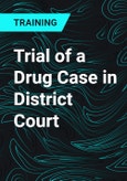 Trial of a Drug Case in District Court- Product Image