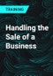 Handling the Sale of a Business - Product Thumbnail Image