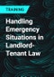 Handling Emergency Situations in Landlord-Tenant Law - Product Thumbnail Image