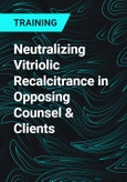 Neutralizing Vitriolic Recalcitrance in Opposing Counsel & Clients- Product Image