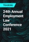 24th Annual Employment Law Conference 2021 - Product Thumbnail Image