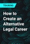 How to Create an Alternative Legal Career - Product Thumbnail Image