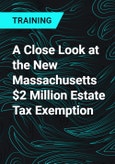 A Close Look at the New Massachusetts $2 Million Estate Tax Exemption- Product Image