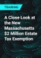 A Close Look at the New Massachusetts $2 Million Estate Tax Exemption - Product Thumbnail Image