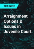 Arraignment Options & Issues in Juvenile Court- Product Image