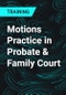 Motions Practice in Probate & Family Court - Product Thumbnail Image
