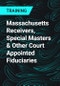 Massachusetts Receivers, Special Masters & Other Court Appointed Fiduciaries - Product Thumbnail Image