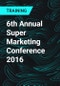 6th Annual Super Marketing Conference 2016 - Product Thumbnail Image