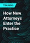 How New Attorneys Enter the Practice - Product Thumbnail Image