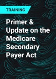 Primer & Update on the Medicare Secondary Payer Act- Product Image