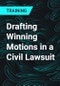 Drafting Winning Motions in a Civil Lawsuit - Product Thumbnail Image