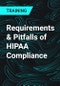 Requirements & Pitfalls of HIPAA Compliance - Product Thumbnail Image