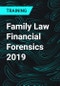 Family Law Financial Forensics 2019 - Product Thumbnail Image