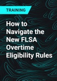 How to Navigate the New FLSA Overtime Eligibility Rules- Product Image