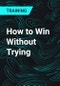 How to Win Without Trying - Product Thumbnail Image