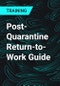 Post-Quarantine Return-to-Work Guide - Product Thumbnail Image