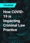 How COVID-19 is Impacting Criminal Law Practice - Product Thumbnail Image