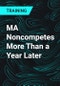 MA Noncompetes More Than a Year Later - Product Thumbnail Image