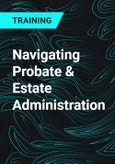 Navigating Probate & Estate Administration- Product Image