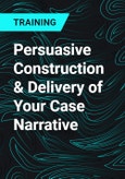 Persuasive Construction & Delivery of Your Case Narrative- Product Image