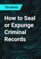 How to Seal or Expunge Criminal Records - Product Thumbnail Image