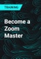 Become a Zoom Master - Product Thumbnail Image