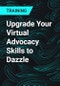 Upgrade Your Virtual Advocacy Skills to Dazzle - Product Thumbnail Image