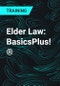 Elder Law: BasicsPlus!® - Product Thumbnail Image