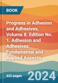 Progress in Adhesion and Adhesives, Volume 8. Edition No. 1. Adhesion and Adhesives: Fundamental and Applied Aspects- Product Image