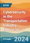 Cybersecurity in the Transportation Industry. Edition No. 1 - Product Thumbnail Image