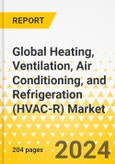 Global Heating, Ventilation, Air Conditioning, and Refrigeration (HVAC-R) Market: Analysis and Forecast, 2023-2033- Product Image