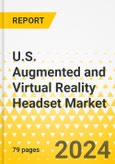U.S. Augmented and Virtual Reality Headset Market - A Country Analysis: Focus on Application, Product, and Country - Analysis and Forecast, 2024-2033- Product Image