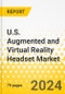 U.S. Augmented and Virtual Reality Headset Market - A Country Analysis: Focus on Application, Product, and Country - Analysis and Forecast, 2024-2033 - Product Image