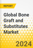 Global Bone Graft and Substitutes Market: Focus on Product, Application, and Competitive Landscape - Analysis and Forecast, 2023-2033- Product Image