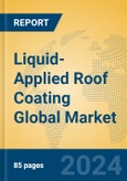 Liquid-Applied Roof Coating Global Market Insights 2024, Analysis and Forecast to 2029, by Manufacturers, Regions, Technology, Application- Product Image