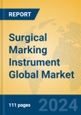 Surgical Marking Instrument Global Market Insights 2024, Analysis and Forecast to 2029, by Manufacturers, Regions, Technology, Application- Product Image