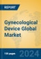 Gynecological Device Global Market Insights 2024, Analysis and Forecast to 2029, by Manufacturers, Regions, Technology, Application - Product Image
