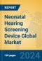 Neonatal Hearing Screening Device Global Market Insights 2024, Analysis and Forecast to 2029, by Manufacturers, Regions, Technology, Application - Product Thumbnail Image