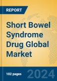 Short Bowel Syndrome Drug Global Market Insights 2024, Analysis and Forecast to 2029, by Manufacturers, Regions, Technology, Application- Product Image
