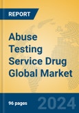 Abuse Testing Service Drug Global Market Insights 2024, Analysis and Forecast to 2029, by Manufacturers, Regions, Technology, Application- Product Image