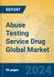 Abuse Testing Service Drug Global Market Insights 2024, Analysis and Forecast to 2029, by Manufacturers, Regions, Technology, Application - Product Thumbnail Image