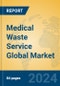 Medical Waste Service Global Market Insights 2024, Analysis and Forecast to 2029, by Manufacturers, Regions, Technology, Application - Product Image