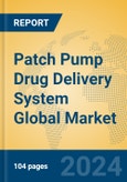 Patch Pump Drug Delivery System Global Market Insights 2024, Analysis and Forecast to 2029, by Manufacturers, Regions, Technology, Application- Product Image