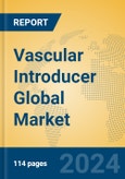 Vascular Introducer Global Market Insights 2024, Analysis and Forecast to 2029, by Manufacturers, Regions, Technology, Application- Product Image