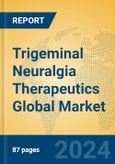 Trigeminal Neuralgia Therapeutics Global Market Insights 2024, Analysis and Forecast to 2029, by Manufacturers, Regions, Technology, Application- Product Image