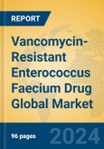 Vancomycin-Resistant Enterococcus Faecium Drug Global Market Insights 2024, Analysis and Forecast to 2029, by Manufacturers, Regions, Technology, Application- Product Image