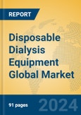 Disposable Dialysis Equipment Global Market Insights 2024, Analysis and Forecast to 2029, by Manufacturers, Regions, Technology, Application- Product Image